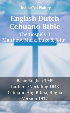 English Dutch Cebuano Bible - The Gospels II - Matthew, Mark, Luke & John