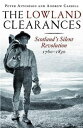 The Lowland Clearances Scotland's Silent Revolution 1760 - 1830