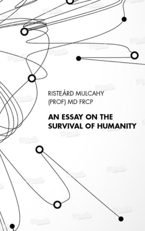 An Essay on the Survival of HumanityŻҽҡ[ Riste?rd Mulcahy ]
