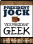 President Jock, Vice President Geek