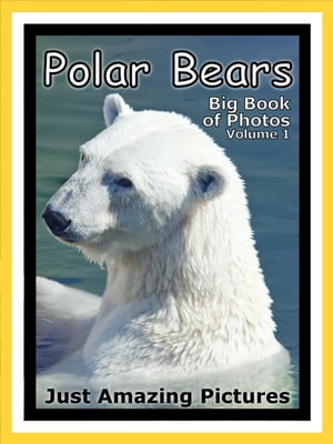 Just Polar Bear Photos! Big Book of Photographs & Pictures of Polar Bears, Vol. 1