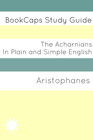 The Acharnians In Plain and Simple English (A Modern Translation and the Original Version)