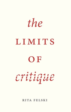 ŷKoboŻҽҥȥ㤨The Limits of CritiqueŻҽҡ[ Rita Felski ]פβǤʤ2,728ߤˤʤޤ