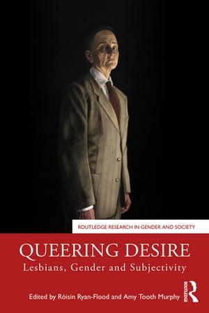 Queering Desire Lesbians, Gender and Subjectivity【電子書籍】