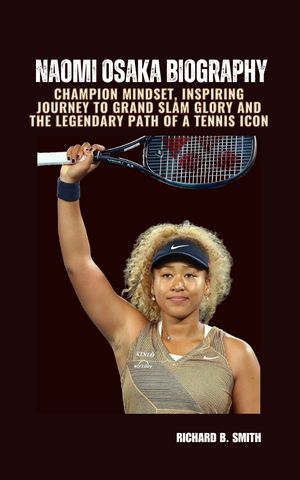 ŷKoboŻҽҥȥ㤨NAOMI OSAKA BIOGRAPHY The Making of an NFL Icon - A Quarterback's Journey to Gridiron GreatnessŻҽҡ[ Richard B. Smith ]פβǤʤ1,228ߤˤʤޤ