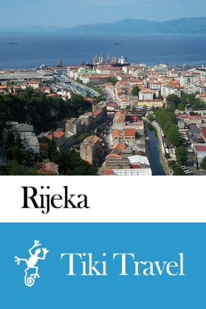 Rijeka (Croatia) Travel Guide - Tiki Travel