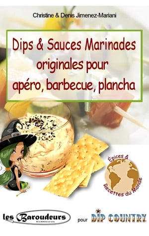 Dips & Sauces Marinades originales pour apéro, barbecue, plancha