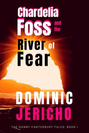 Chardelia Foss and the River of Fear (Adult Edition)
