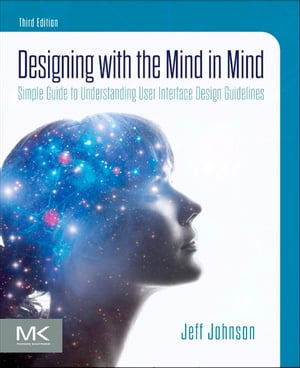 Designing with the Mind in Mind Simple Guide to Understanding User Interface Design GuidelinesŻҽҡ[ Jeff Johnson, PhD ]