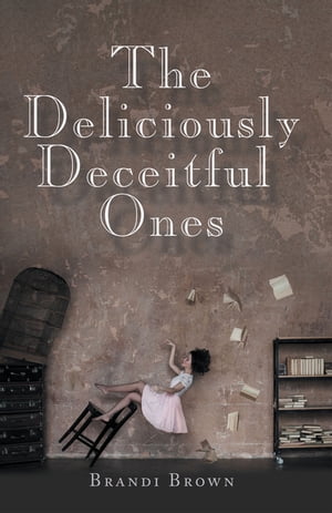 The Deliciously Deceitful Ones【電子書籍】