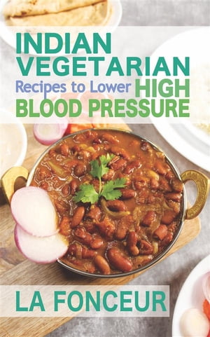 Indian Vegetarian Recipes to Lower High Blood Pressure