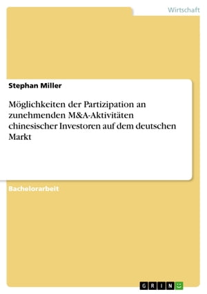 M?glichkeiten der Partizipation an zunehmenden M&A-Aktivit?ten chinesischer Investoren auf dem deutschen Markt