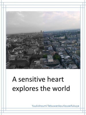 A Sensitive Heart Explores The World