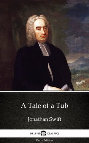 ŷKoboŻҽҥȥ㤨A Tale of a Tub by Jonathan Swift - Delphi Classics (IllustratedŻҽҡ[ Jonathan Swift ]פβǤʤ128ߤˤʤޤ