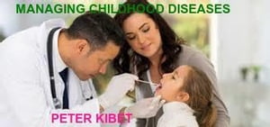 MANAGING EARLY CHILDHOOD DISEASES Child Care and Schools【電子書籍】[ Peter Kibet ]