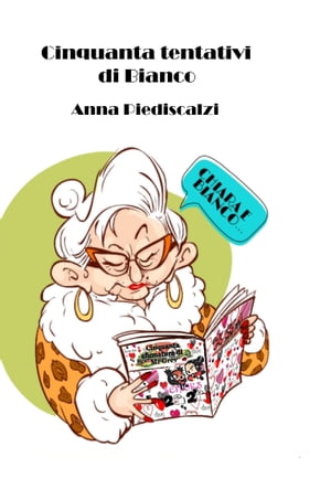 Cinquanta tentativi di Bianco【電子書籍】[ Anna Piediscalzi ] 1