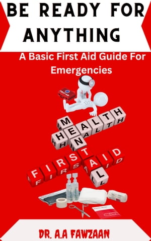 ŷKoboŻҽҥȥ㤨Be Ready for Anything A Basic First Aid Guide For EmergenciesŻҽҡ[ Dr. A.A FAWZAAN ]פβǤʤ532ߤˤʤޤ