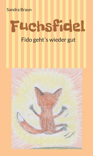 Fuchsfidel Fido geht's wieder gut【電子書籍】[ Sandra Braun ]