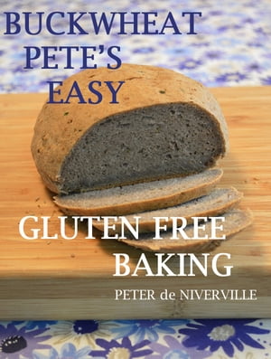 Buckwheat Pete's Easy Gluten Free Baking