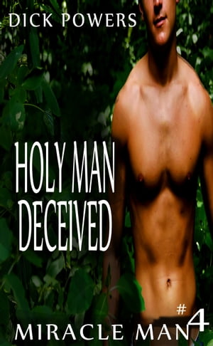 Holy Man Deceived (Miracle Man #4)Żҽҡ[ Dick Powers ]