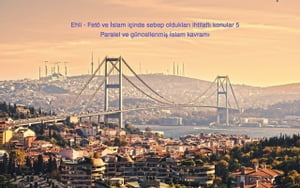 Ehli - Fetö ve İslam içinde sebep oldukları ihtilaflı konular 5