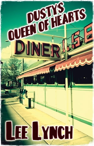 Dusty’s Queen of Hearts Diner【電子書籍】[ Lee Lynch ]