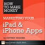 How to Make Money Marketing Your iPad & iPhone Apps【電子書籍】[ Jeffrey Hughes ]