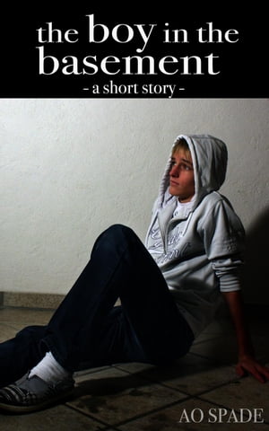 The Boy In The Basement - A Short Story