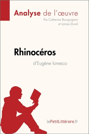 Rhinoc ros d 039 Eug ne Ionesco (Analyse de l 039 oeuvre) Analyse compl te et r sum d taill de l 039 oeuvre【電子書籍】 Catherine Bourguignon