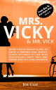 Mrs. Vicky Mr. Vick Secret Relationship Guide to Make a Woman Sad, Happy, Horny, Yet Madly in Love with Psychology, Dirty Talk and Drama Even in a Long Distance【電子書籍】 Joe Clef