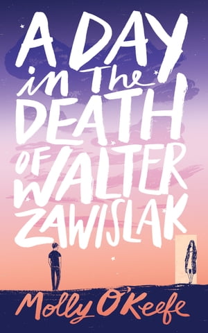 A Day In The Death of Walter Zawislak: A Love Story【電子書籍】[ Molly O'Keefe ]