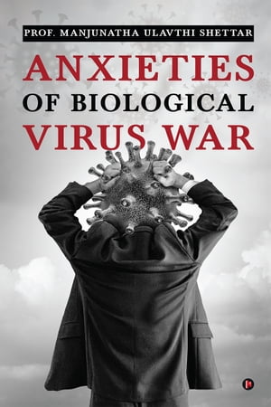 Anxieties of Biological VIRUS WAR