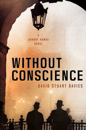 Without Conscience A Johnny Hawke Novel【電子書籍】 David Stuart Davies
