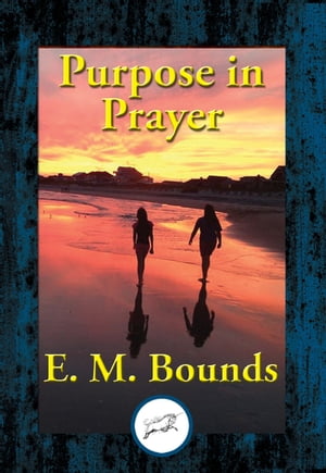 Purpose in PrayerŻҽҡ[ E. M. Bounds ]