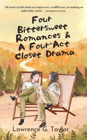 Four Bittersweet Romances & A Four-Act Closet Drama【電子書籍】[ Lawrence G. Taylor ]