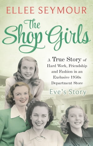ŷKoboŻҽҥȥ㤨The Shop Girls: Eve's Story Part 1Żҽҡ[ Ellee Seymour ]פβǤʤ162ߤˤʤޤ