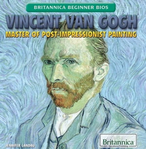 Vincent van Gogh Master of Post-Impressionist Painting【電子書籍】 Kathy Campbell