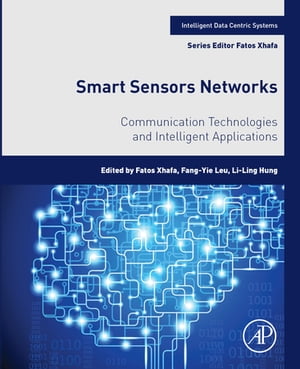 Smart Sensors Networks Communication Technologies and Intelligent Applications【電子書籍】