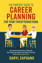 The Parents’ Guide to Career Planning for Your Twentysomething How Parents Can H...