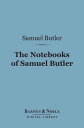 ŷKoboŻҽҥȥ㤨The Notebooks of Samuel Butler (Barnes & Noble Digital LibraryŻҽҡ[ Samuel Butler ]פβǤʤ240ߤˤʤޤ