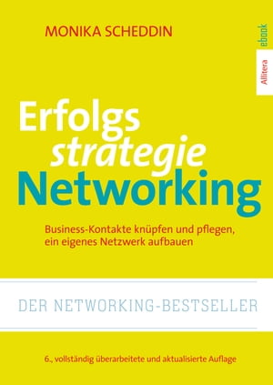 Erfolgsstrategie Networking Business-Kontakte kn?pfen, organisieren, ein eigenes Netzwerk aufbauen; 6., vollst?ndig ?berarbeitete und aktualisierte AuflageŻҽҡ[ Monika Scheddin ]