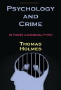 Psychology and Crime Is There a Criminal Type 【電子書籍】 Thomas Holmes