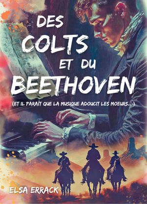Des Colts et du Beethoven (Et il para?t que la musique adoucit les m?urs...)【電子書籍】[ Elsa ERRACK ]
