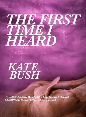 The First Time I Heard Kate Bush