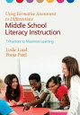 Using Formative Assessment to Differentiate Middle School Literacy Instruction Seven Practices to Maximize Learning【電子書籍】 Leslie E. Laud