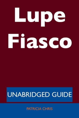 Lupe Fiasco - Unabridged Guide【電子書籍】[ Patricia Chris ]