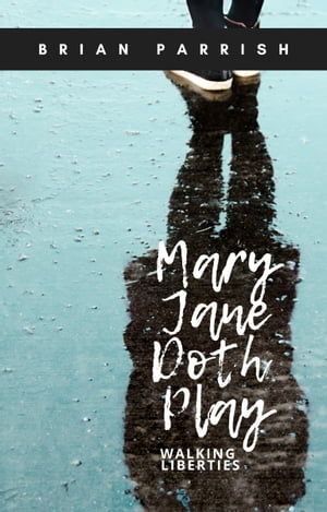 Mary Jane Doth Play: Walking Liberties【電子