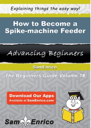 How to Become a Spike-machine Feeder