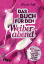 Das Buch f r den Weiberabend 69 Spiele f r eine legend re Zeit mit deinen M dels【電子書籍】 Meister Suff