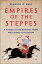 Empires of the Steppes A History of the Nomadic Tribes Who Shaped Civilization【電子書籍】[ Kenneth W. Harl ]